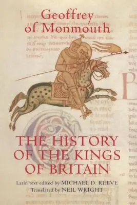 Dějiny britských králů: Vydání a překlad knihy de Gestis Britonum [Historia Regum Britanniae]. - The History of the Kings of Britain: An Edition and Translation of the de Gestis Britonum [Historia Regum Britanniae]