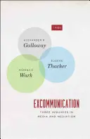 Exkomunikace: Tři dotazy v oblasti médií a mediace - Excommunication: Three Inquiries in Media and Mediation