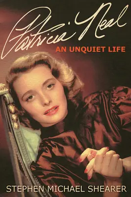 Patricia Neal: Neklidný život - Patricia Neal: An Unquiet Life