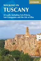 Pěší turistika v Toskánsku: 43 procházek včetně Val d'Orcia, San Gimignana a ostrova Elba - Walking in Tuscany: 43 Walks Including Val d'Orcia, San Gimignano and the Isle of Elba
