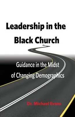 Vedení v černošské církvi: Vedení uprostřed demografických změn - Leadership in the Black Church: Guidance in the Midst of Changing Demographics