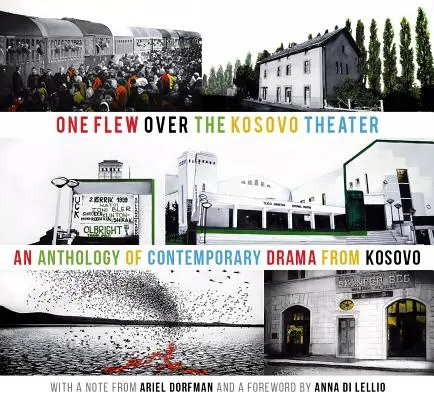 Jeden přelet nad kosovským divadlem: Antologie současného kosovského dramatu. - One Flew Over the Kosovo Theater: An Anthology of Contemporary Drama from Kosovo