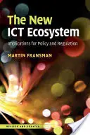 Nový ekosystém Ict: Důsledky pro politiku a regulaci - The New Ict Ecosystem: Implications for Policy and Regulation