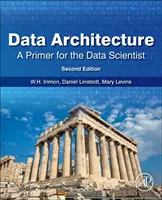 Architektura dat: A Primer for the Data Scientist: A Primer for the Data Scientist: A Primer for the Data Scientist - Data Architecture: A Primer for the Data Scientist: A Primer for the Data Scientist