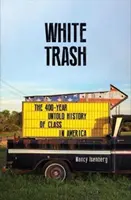 White Trash - 400 let nevyprávěné historie tříd v Americe - White Trash - The 400-Year Untold History of Class in America
