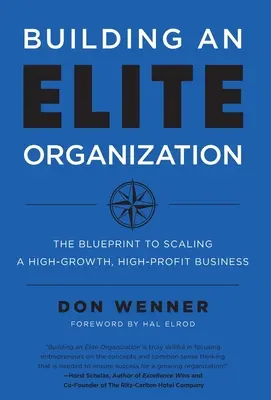Budování elitní organizace: Vydání knihy: Plán, jak rozšířit rychle rostoucí a vysoce ziskovou firmu. - Building an Elite Organization: The Blueprint to Scaling a High-Growth, High-Profit Business