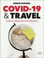 COVID-19 a cestování - dopady, reakce a výsledky (Hudson Dr. Simon (Endowed Chair in Tourism University of South Carolina USA)) - COVID-19 and Travel - Impacts, responses and outcomes (Hudson Dr Simon (Endowed Chair in Tourism University of South Carolina USA))