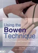 Využití Bowenovy techniky k řešení komplexních a běžných stavů - Using the Bowen Technique to Address Complex and Common Conditions - Using the Bowen Technique to Address Complex and Common Conditions