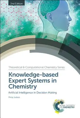 Expertní systémy založené na znalostech v chemii: Umělá inteligence v rozhodování - Knowledge-Based Expert Systems in Chemistry: Artificial Intelligence in Decision Making