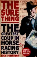 Jistá věc: Největší převrat v historii dostihů - The Sure Thing: The Greatest Coup in Horse Racing History