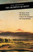 The Grampian Quartet: The Quarry Wood: The Weatherhouse: Průsmyk v Grampianech: Živá hora - The Grampian Quartet: The Quarry Wood: The Weatherhouse: A Pass in the Grampians: The Living Mountain