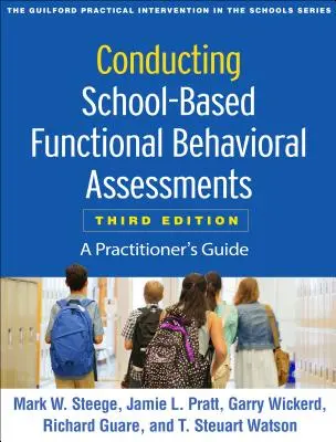 Provádění funkčních behaviorálních hodnocení ve školách, třetí vydání: Příručka pro praktiky - Conducting School-Based Functional Behavioral Assessments, Third Edition: A Practitioner's Guide