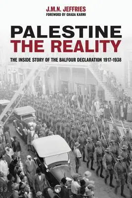 Palestina: Realita: Palestinská autonomie: příběh Balfourovy deklarace 1917-1938 zevnitř - Palestine: The Reality: The Inside Story of the Balfour Declaration 1917-1938