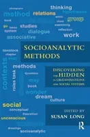 Socioanalytické metody - objevování skrytého v organizacích a sociálních systémech - Socioanalytic Methods - Discovering the Hidden in Organisations and Social Systems