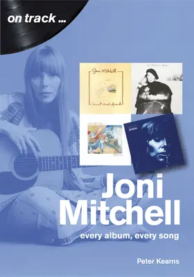 Joni Mitchellová: Každé album, každá píseň - Joni Mitchell: Every Album, Every Song