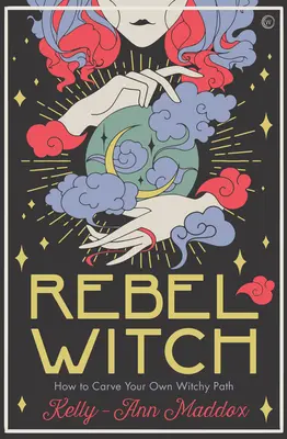 Rebelská čarodějka: Carve the Craft That's Yours Alone (Vyřezávat řemeslo, které je jenom tvoje) - Rebel Witch: Carve the Craft That's Yours Alone