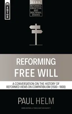 Reforma svobodné vůle: Rozhovor o dějinách reformovaných názorů - Reforming Free Will: A Conversation on the History of Reformed Views