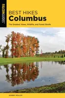 Nejlepší pěší túry Columbus: Nejkrásnější výhledy, divoká příroda a lesní procházky - Best Hikes Columbus: The Greatest Views, Wildlife, and Forest Strolls