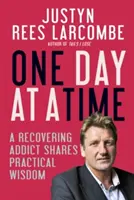 Jeden den za druhým: Zotavující se závislý člověk se dělí o praktickou moudrost - One Day at a Time: A Recovering Addict Shares Practical Wisdom