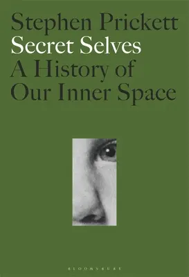 Tajná já: Historie našeho vnitřního prostoru - Secret Selves: A History of Our Inner Space