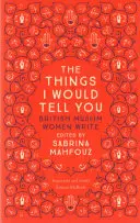 Věci, které bych vám řekl: Britské muslimky píší - The Things I Would Tell You: British Muslim Women Write