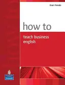 Jak učit obchodní angličtinu - How to Teach Business English