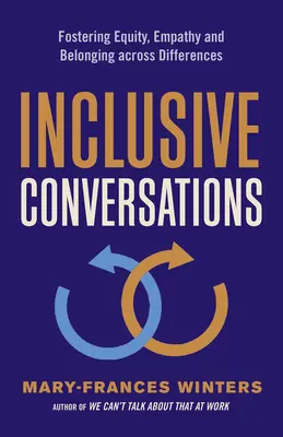 Inkluzivní rozhovory: Všichni, kdo se chtějí zapojit, se musí naučit, jak se mají chovat: Podporovat rovnost, empatii a sounáležitost bez ohledu na rozdíly - Inclusive Conversations: Fostering Equity, Empathy, and Belonging Across Differences
