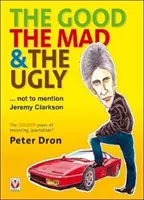 Dobří, šílení a oškliví .... Nezmínit Jeremyho Clarksona - The Good, the Mad and the Ugly ... Not to Mention Jeremy Clarkson