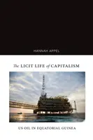 The Licit Life of Capitalism (Licenční život kapitalismu): Ropa v Rovníkové Guineji - The Licit Life of Capitalism: Us Oil in Equatorial Guinea