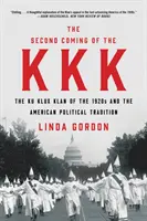 Druhý příchod Ku-klux-klanu: Ku-klux-klan 20. let 20. století a americká politická tradice - The Second Coming of the KKK: The Ku Klux Klan of the 1920s and the American Political Tradition
