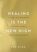 Léčení je nový vrchol - Průvodce překonáním emočních zmatků a nalezením svobody: BESTSELLER Č. 1 SUNDAY TIMES - Healing Is the New High - A Guide to Overcoming Emotional Turmoil and Finding Freedom: THE #1 SUNDAY TIMES BESTSELLER