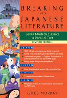 Pronikání do japonské literatury: Sedm moderních klasiků v paralelním textu - revidované vydání - Breaking Into Japanese Literature: Seven Modern Classics in Parallel Text - Revised Edition
