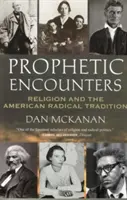 Prorocká setkání: Náboženství a americká radikální tradice - Prophetic Encounters: Religion and the American Radical Tradition
