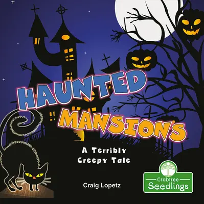 Strašidelná sídla: Příšerně strašidelný příběh - Haunted Mansions: A Terribly Creepy Tale