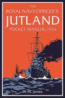Kapesní příručka důstojníka královského námořnictva pro Jutsko 1916 - The Royal Navy Officer's Jutland Pocket-Manual 1916