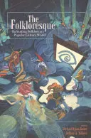 Folklorní příběhy: Folklorní tradice ve světě populární kultury: Kniha o folkloru - The Folkloresque: Reframing Folklore in a Popular Culture World