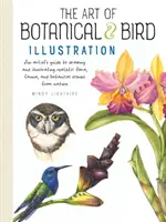 Umění botanické a ptačí ilustrace: Příručka umělce pro kreslení a ilustrování realistické flóry, fauny a botanických scenérií z přírody - The Art of Botanical & Bird Illustration: An Artist's Guide to Drawing and Illustrating Realistic Flora, Fauna, and Botanical Scenes from Nature