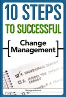10 kroků k úspěšnému řízení změn - 10 Steps to Successful Change Management