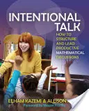 Záměrný rozhovor: Jak strukturovat a vést produktivní matematické diskuse - Intentional Talk: How to Structure and Lead Productive Mathematical Discussions