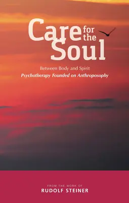 Péče o duši: mezi tělem a duchem - psychoterapie založená na antroposofii - Care for the Soul: Between Body and Spirit - Psychotherapy Founded on Anthroposophy