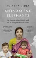 Mravenci mezi slony - Nedotknutelná rodina a utváření moderní Indie - Ants Among Elephants - An Untouchable Family and the Making of Modern India