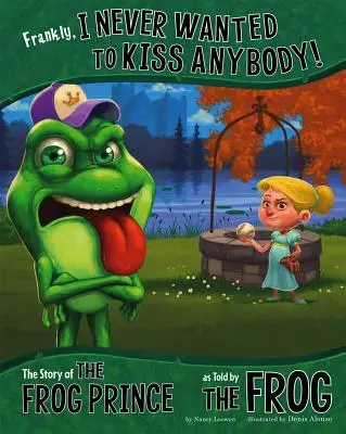 Upřímně řečeno, nikdy jsem nechtěl nikoho políbit!: Příběh žabího prince, jak ho vypráví žába - Frankly, I Never Wanted to Kiss Anybody!: The Story of the Frog Prince as Told by the Frog