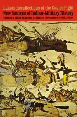 Lakotské vzpomínky na Custerův boj: Nové prameny k indiánsko-vojenským dějinám - Lakota Recollections of the Custer Fight: New Sources of Indian-Military History