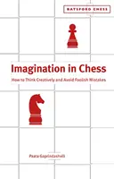 Představivost v šachu - Jak myslet kreativně a vyhnout se hloupým chybám - Imagination in Chess - How to Think Creatively and Avoid Foolish Mistakes