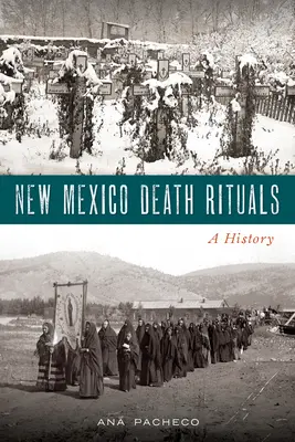 Rituály smrti v Novém Mexiku: Historie - New Mexico Death Rituals: A History
