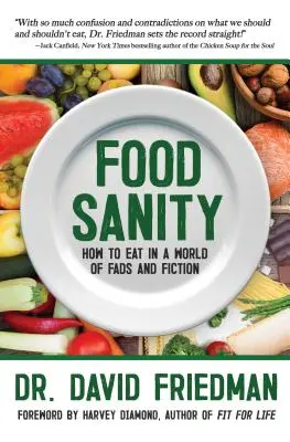 Zdravá výživa: Jak se stravovat ve světě módních výstřelků a fikcí - Food Sanity: How to Eat in a World of Fads and Fiction