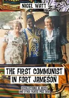 První komunista ve Fort Jameson - Vzpomínky na Afriku a jiná místa 1955-2018 - First Communist in Fort Jameson - Recollections of Africa and other places 1955-2018