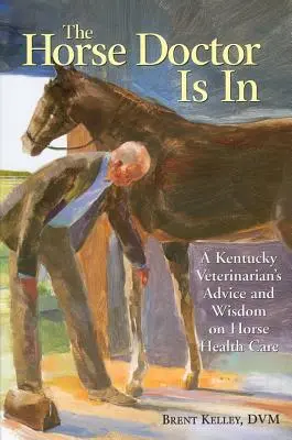 Koňský lékař je in: Veterinář z Kentucky radí a moudře se vyjadřuje k péči o zdraví koní - The Horse Doctor Is in: A Kentucky Veterinarian's Advice and Wisdom on Horse Health Care