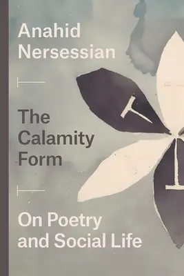 Kalamitní forma: O poezii a společenském životě - The Calamity Form: On Poetry and Social Life