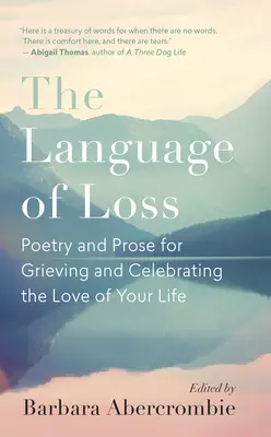 Jazyk ztráty: Poezie a próza pro truchlení a oslavu životní lásky - The Language of Loss: Poetry and Prose for Grieving and Celebrating the Love of Your Life